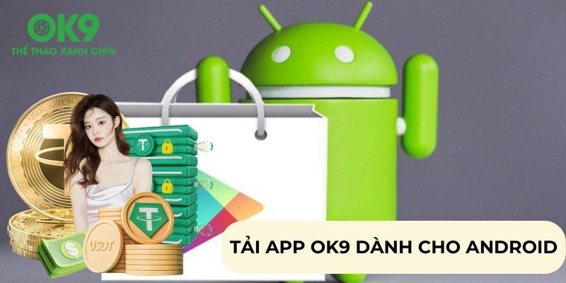 Quy trình tải app OK9 trên Android